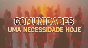 Comunidades, uma necessidade hoje